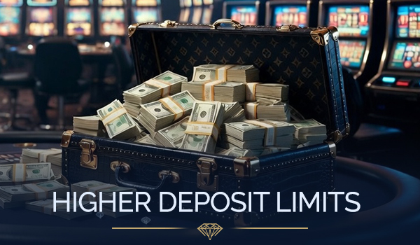 Higher Deposit Limits
